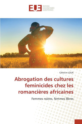 Abrogation des cultures feminicides chez les romanci?es africaines