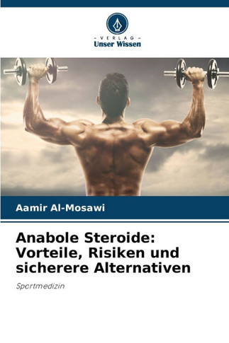 Anabole Steroide: Vorteile, Risiken und sicherere Alternativen