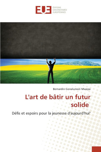 L'art de b?ir un futur solide