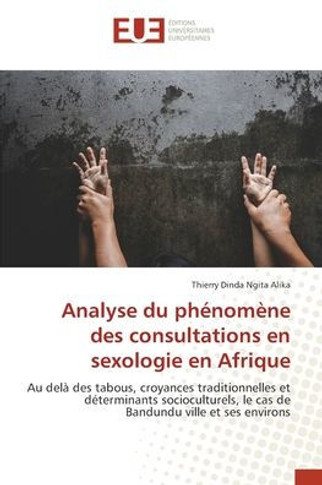 Analyse du ph?om?e des consultations en sexologie en Afrique
