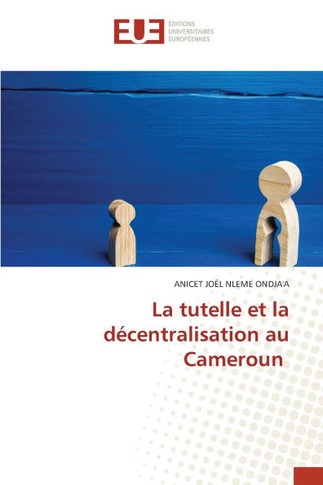 La tutelle et la d?entralisation au Cameroun