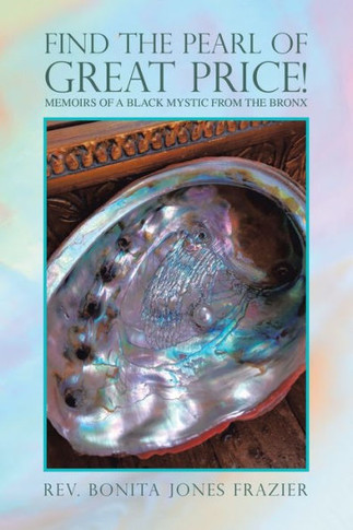Find the Pearl of Great Price! : Memoirs of a Black Mystic from the Bronx