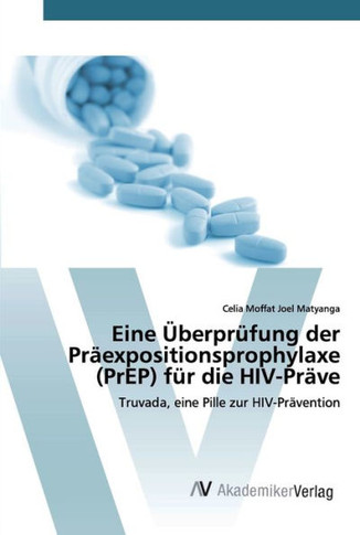 Eine ?erpr?ung der Pr?xpositionsprophylaxe (PrEP) f? die HIV-Pr?e