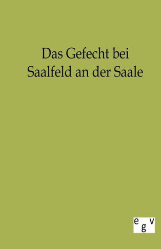 Das Gefecht bei Saalfeld an der Saale