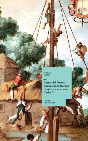 Cartas del famoso conquistador Hernán Cortés al emperador Carlos V