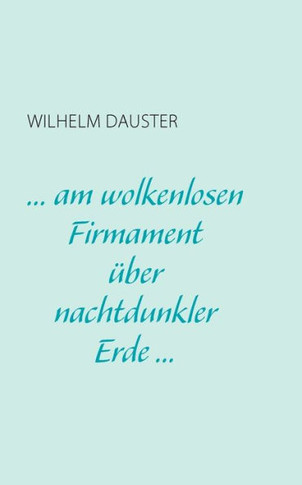 ... am wolkenlosen Firmament über nachtdunkler Erde...
