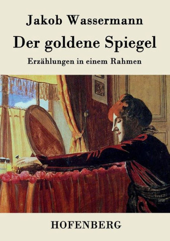 Der goldene Spiegel: Erzählungen in einem Rahmen