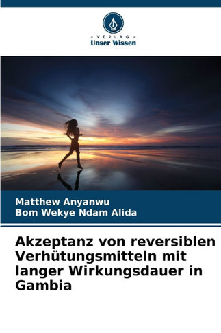 Akzeptanz von reversiblen Verhütungsmitteln mit langer Wirkungsdauer in Gambia
