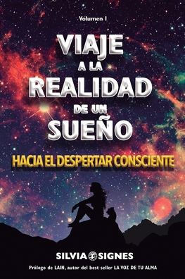 Viaje a la realidad de un sueño.: Hacia el despertar consciente.
