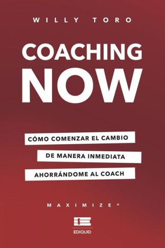 Coaching Now: Cómo comenzar el cambio de manera inmediata ahorrándome al coach