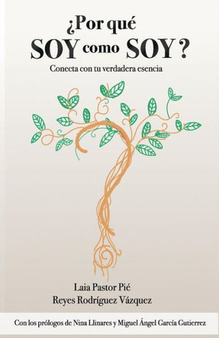 ¿Por qué soy como soy?: Conecta con tu verdadera esencia