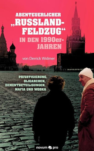 Abenteuerlicher Russland-Feldzug in den 1990er-Jahren: Privatisierung, Oligarchen, Zementbeteiligungen, Mafia und Wodka