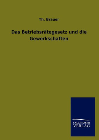 Das Betriebsrätegesetz und die Gewerkschaften