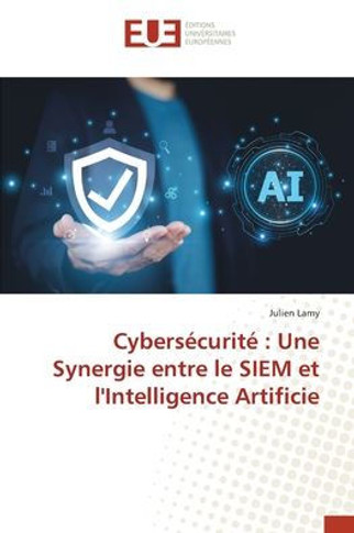 Cybersécurité: Une Synergie entre le SIEM et l'Intelligence Artificie