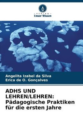 Adhs Und Lehren/Lehren: Pädagogische Praktiken für die ersten Jahre