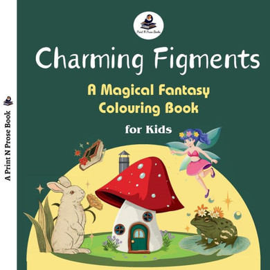 Charming Figments: A Magical Fantasy Colouring Book for Kids