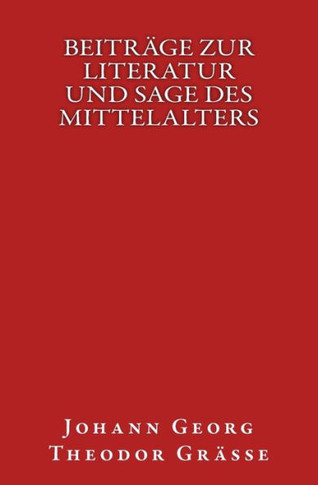 Beiträge zur Literatur und Sage des Mittelalters: Originalausgabe von 1850