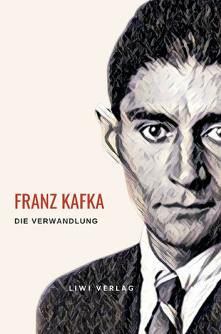 Franz Kafka: Die Verwandlung. Vollständige Neuausgabe
