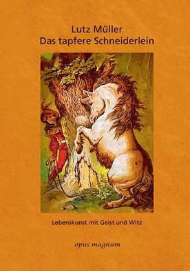 Das tapfere Schneiderlein: Lebenskunst mit Geist und Witz