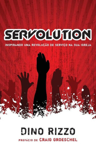 Servolution: Revolucionando a Igreja Atraves do Servico