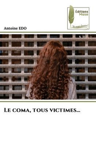 Le coma, tous victimes...