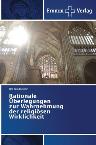 Rationale Überlegungen zur Wahrnehmung der religiösen Wirklichkeit