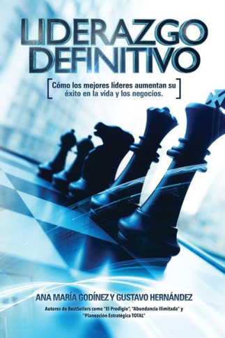 Liderazgo Definitivo: Como los Mejores LIDERES aumentan su Exito en la vida: y los Negocios. ¿En verdad eres o Quieres SER un verdadero LIDE