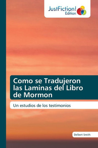 Como se Tradujeron las Laminas del Libro de Mormon