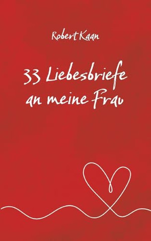 33 Liebesbriefe an meine Frau