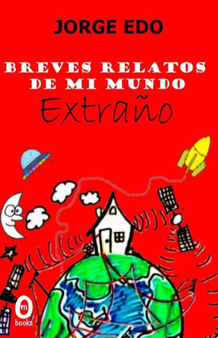 Breves relatos de mi mundo extraño