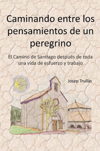Caminando entre los pensamientos de un peregrino: El Camino de Santiago después de toda una vida de esfuerzo y trabajo