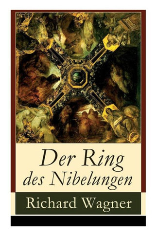 Der Ring des Nibelungen: Opernzyklus: Das Rheingold  Die Walküre  Siegfried  Götterdämmerung