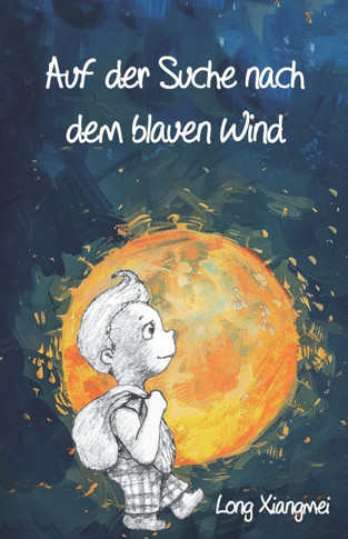 Auf der Suche nach dem blauen Wind: Ausgezeichnet mit dem BELUGA LITERATURPREIS als einer der zehn besten Fantasy-Kinderromane