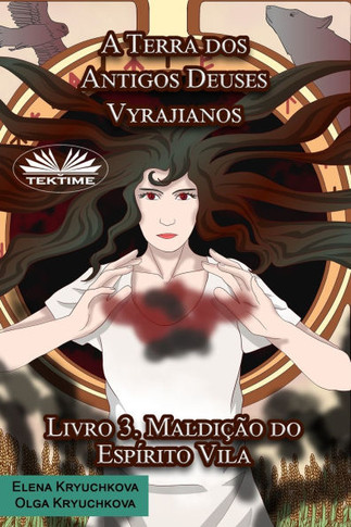 A Terra dos Antigos Deuses Vyrajianos. Livro 3. Maldição do Espírito Vila