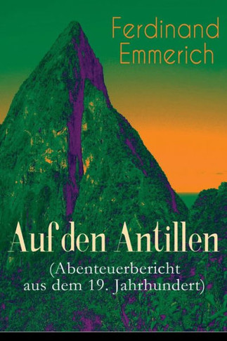 Auf den Antillen (Abenteuerbericht aus dem 19. Jahrhundert): Klassiker der Reiseliteratur