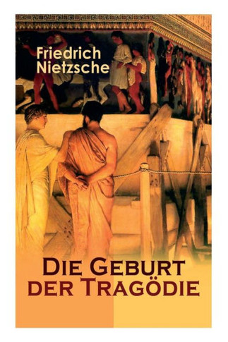 Die Geburt der Tragödie: Versuch einer Selbstkritik
