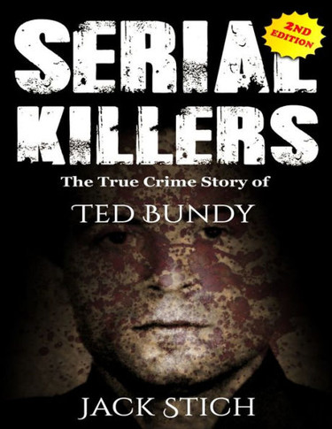 Serial Killers : The True Crime Story Of Ted Bundy