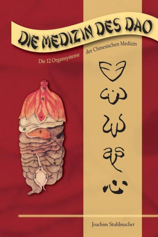 Die Medizin des DAO: Die 12 Organsysteme der Chinesischen Medizin