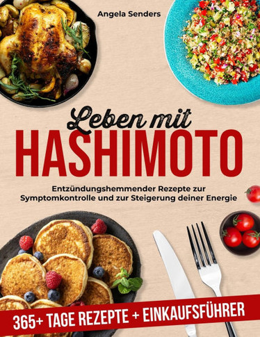 Leben mit Hashimoto: 365 Tage Entzündungshemmender Rezepte zur Symptomkontrolle und zur Steigerung deiner Energie  Einkaufsführer