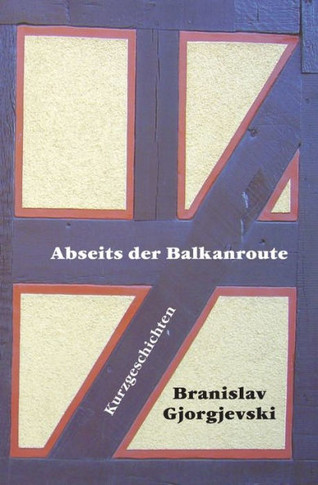 Abseits der Balkanroute: 23 Kurzgeschichten