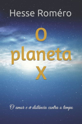 O planeta X: O amor e a distância contra o tempo