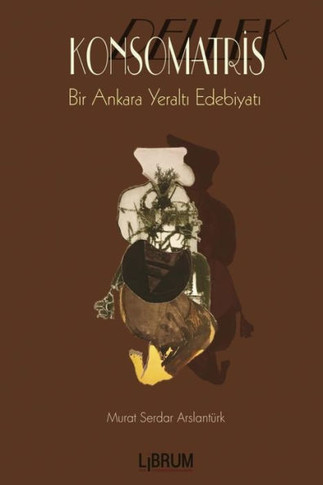 Konsomatris: Bir Ankara Yeralt&#305; Öyküsü