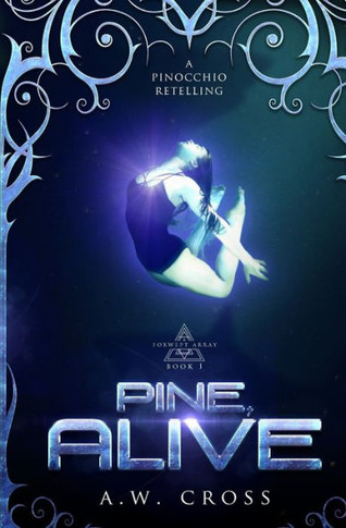 Pine, Alive : A Science Fiction Romance Pinocchio Retelling