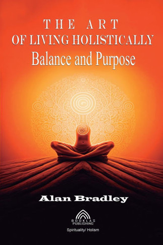 The Art of Living Holistically - Balance and Purpose