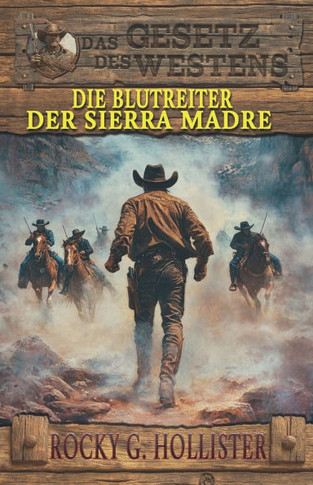 Die Blutreiter der Sierra Madre: Der Unzähmbare Band 2 - Historischer Western