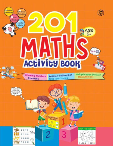 201 Maths Activity Book - Fun Activities and Math Exercises For Children: Knowing Numbers, Addition-Subtraction, Fractions, BODMAS