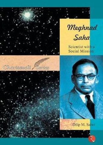 Meghnad Saha: Scientist with a Social Mission
