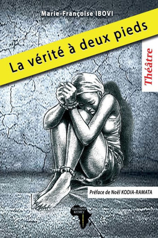 La Vérité À Deux Pieds: Théâtre (French Edition)