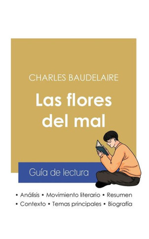 Guía De Lectura Las Flores Del Mal De Charles Baudelaire (Análisis Literario De Referencia Y Resumen Completo) (Spanish Edition)