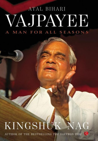 Atal Bihari Vajpayee: A Man for All Seasons